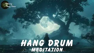 Emotional and Spiritual Cleansing | Relaxing Hang Drum Meditation Music | Remove All Negative Energy