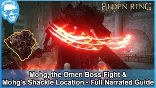 Mohg, the Omen & Mohg's Shackle Location - Full Narrated Boss Guide - Elden Ring [4k HDR]