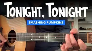 🎸 Tonight, Tonight &bull; Acoustic guitar lesson w/ tabs & lyrics (Smashing Pumpkins)