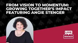 From Vision to Momentum: Growing Together’s Impact featuring Angie Stenger