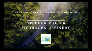Stephen Voller, Founder of Hydrogen Refinery, on Clean Energy Infrastructure | Net Zero Compare