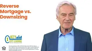 Reverse Mortgage vs. Downsizing