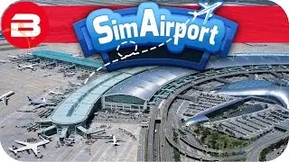 SIM AIRPORT Gameplay - SEASON FINALE! Lets Play SIMAIRPORT Alpha #17
