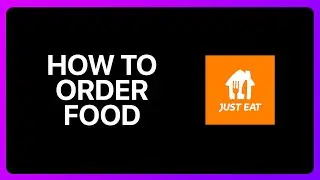How To Order Food On Just Eat Tutorial