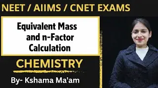 Equivalent Mass and n-Factor Calculation ll (NEET / AIIMS) Chemistry ll by Kshama mam 