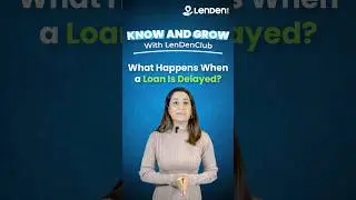 Eps. 14 | What Happens When a Loan Is Delayed? | Know & Grow with LenDenClub