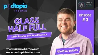 Podtopia Insider with Adam W  Barney