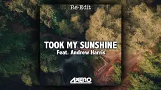 Axero - Took My Sunshine (ft. Andrew Harris) [Re-Edit]