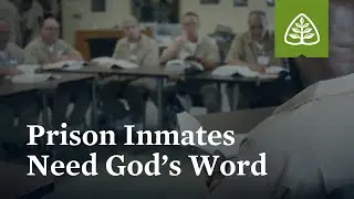 Prison Inmates Need God&rsquo;s Word