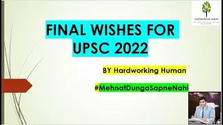 Final Tips and Wishes to all the Aspirants from Hardworking Human -Manish Kumar , UPSC 2018 AIR 61