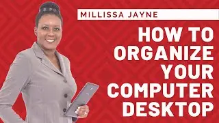 How to organize your computer desktop