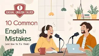 10 Common English Mistakes and How to Fix Them!