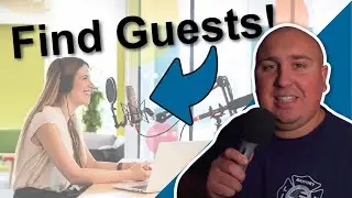 How To Find The Best Guests For Your Podcast 100% Of The Time