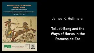 James K. Hoffmeier: Tell el-Borg and the Ways of Horus in the Ramesside Era