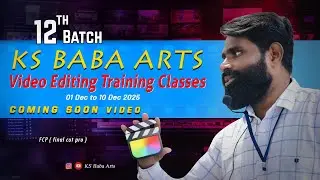 12TH BATCH COMING SOON VIDEO|| KS BABA ARTS || FCP VIDEO EDITING TRAINING CLASSES|| FCP ||8309266054