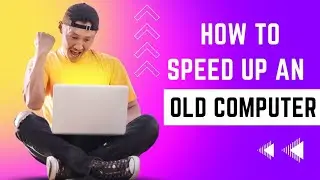 HOW TO SPEED UP AN OLD LAPTOP/COMPUTER