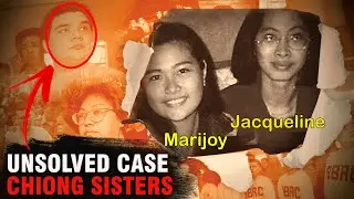 The Philippines Most Controversial Case: The Tragic Case of The Chiong Sisters