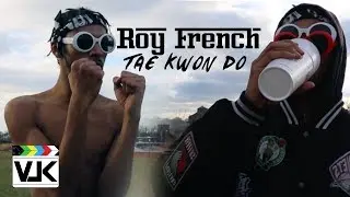 Roy French - Tae Kwon Do (Official Video) | $hot by: @VLKvisuals 🎬