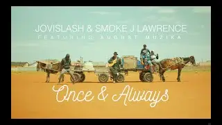 Jovislash & Smoke J Lawrence - Once & Always ft. August Muzika (Official Video)