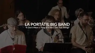 La Port&aacute;til Big Band & Marta Mera: It don&rsquo;t mean a thing (D. Ellington)