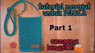 Crochet part 1 || Tutorial merajut tas hp motif sc inc untuk pemula