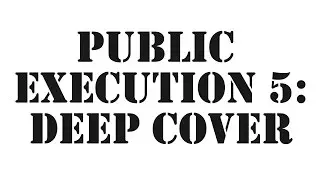 Carnage The Executioner - PUBLIC EXECUTION 5: Deep Cover
