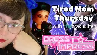 Tired Mom Thursday - Dress to Impress EP15