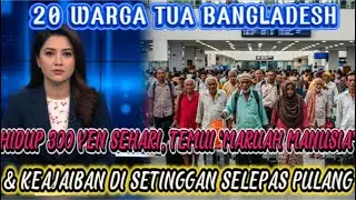 &ldquo;20 Warga Tua Bangladesh Hidup 300 Yen Sehari, Temui &lsquo;Maruah Manusia&rsquo; di Malaysia & Keajaiban Seting