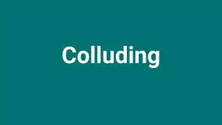 'Colluding' Meaning and Pronunciation
