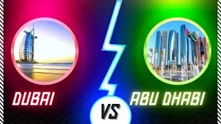 Dubai VS Abu Dhabi