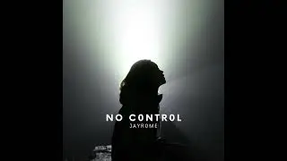 JAYR0ME - NO C0NTR0L