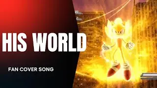 His World - Fan Cover Song - Sonic the Hedgehog (2006)