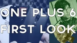 OnePlus 6: First Look