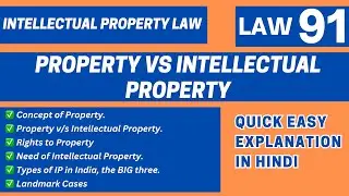 Concept of Property vs Intellectual Property | Types & Need for IPR | LLB BALLB | LAW91