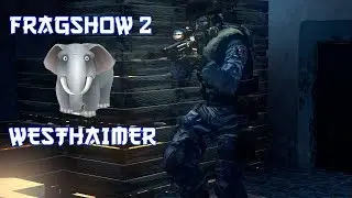 Fragshow #2   - westhaimer