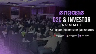 Part II: ENGAGE D2C & INVESTOR SUMMIT 2025 &ndash; OFFICIAL RECAP
