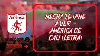 MECHA TE VINE A VER - América de Cali (LETRA)