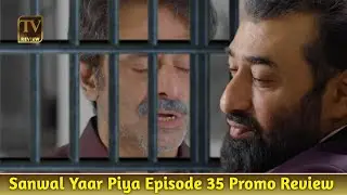 Piya Ke Khilaf New Sazish | Sanwal Yaar Piya 35 Review | Talk Tv Review