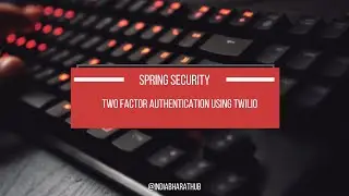 Spring Security - Send OTP to mobile using Twilio