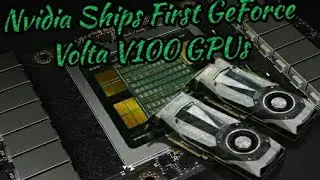Nvidia Ships First GeForce Volta V100 GPUs with 16GB HBM2 and 5120 CUDA Cores
