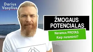 ŽMOGAUS POTENCIALAS: Neramus protas. Kaip nuraminti?
