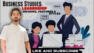 Leadership - Meaning, Features & Styles of Leadership - Autocratic, Democratic & Free rein