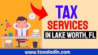 Tax Service In Lake Worth, Florida [Income Tax Service 2020]