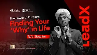 Lead X | Tafsir Ibrahim | The Power of Purpose: Finding Your &lsquo;Why&rsquo; in Life