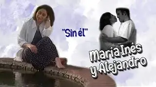 María Inés y Alejandro  - Canción Sin él