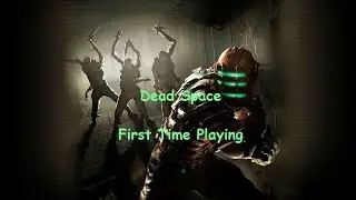 [Day 1] Dead Space (First Time Playing / Live Stream)
