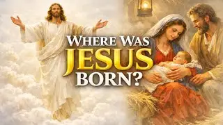 Where Was Jesus Born? The Historical Truth Behind Bethlehem and Nazareth