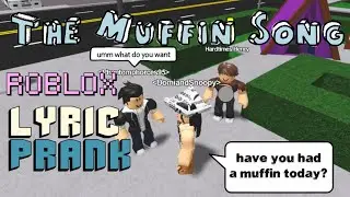 The Muffin Song - ROBLOX LYRIC PRANK ||Corgo_Ship21||