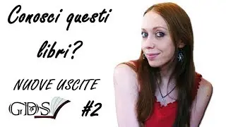 Conoscevi questi LIBRI? - Nuove uscite GDS #2 [Che libro mi (s)consigli??]