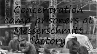 How to pronounce Concentration camp prisoners at Messerschmitt factory in English?